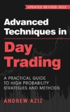 Advanced Techniques in Day Trading: A Practical Guide to High Probability Strategies and Methods (Stock Market Trading and Investing)